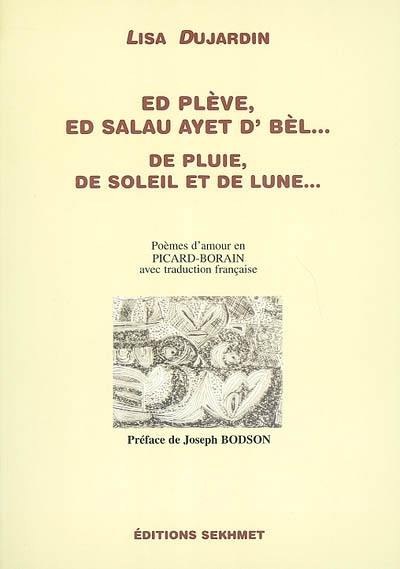 Ed plève, ed salau ayet d'bèl.... De pluie, de soleil et de lune...