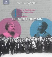 Genèse et fondation de l'Ordre maçonnique mixte international : le droit humain : 1866-1916