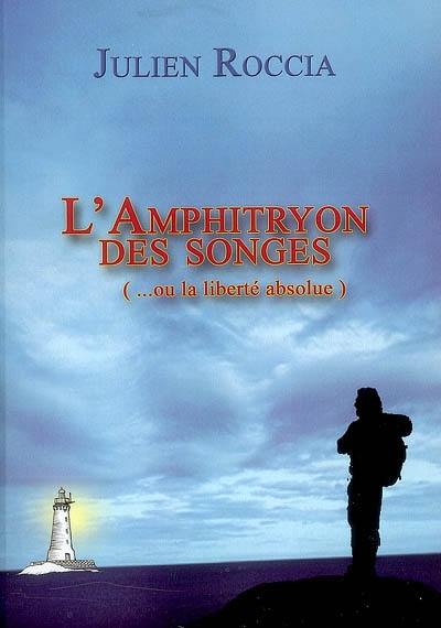 L'Amphitryon des songes ou La liberté absolue : conte philosophique