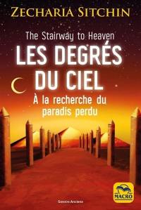 Chroniques terriennes. Vol. 2. The stairway to heaven. Les degrés du ciel : à la recherche du paradis perdu