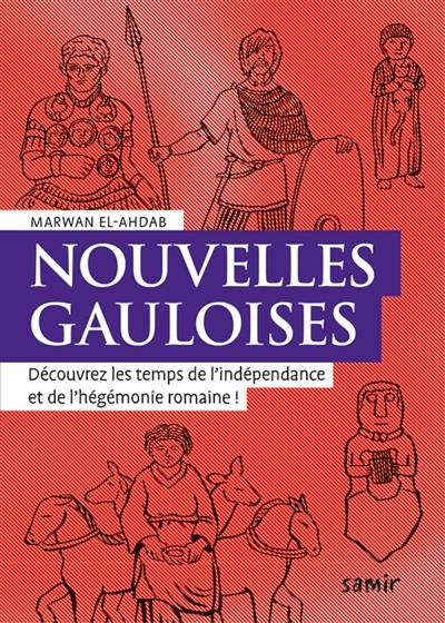 Nouvelles gauloises : découvrez les temps de l'indépendance et de l'hégémonie romaine !