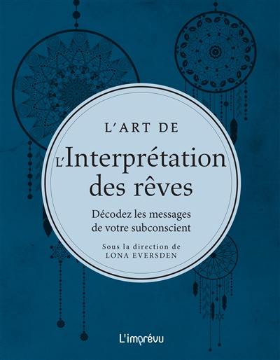 L'art de l'interprétation des rêves : décodez les messages de votre subconscient