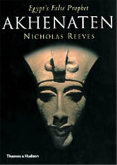 Akhenaten Egypt's False Prophet (Paperback)