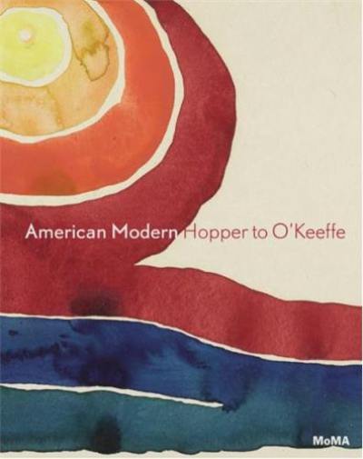 American Modern Hopper to O´Keeffe : American Art in the Collection of The Museum of Modern Art, 1915-1950