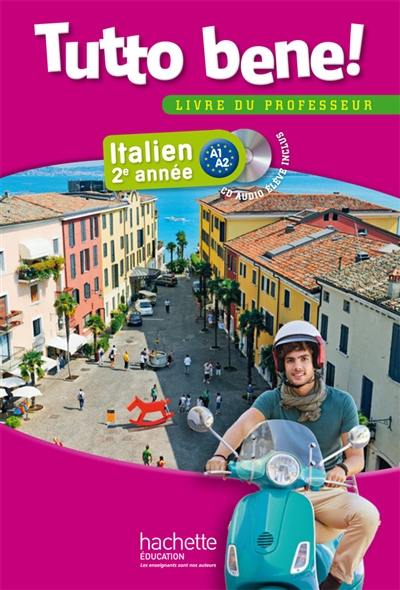 Tutto bene ! italien 2e année, A1-A2 : livre du professeur