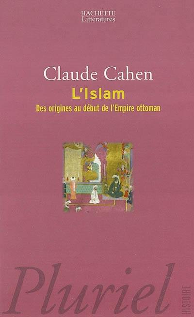 L'Islam : des origines au début de l'Empire ottoman