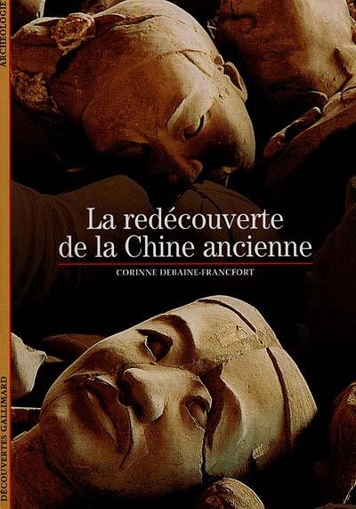 La redécouverte de la Chine ancienne