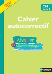 L'atelier de mathématiques : cahier autocorrectif : CM1 cycle 3