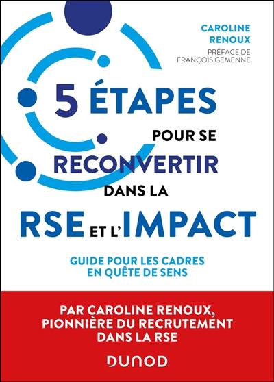 5 étapes pour se reconvertir dans la RSE et l'impact : guide pour les cadres en quête de sens