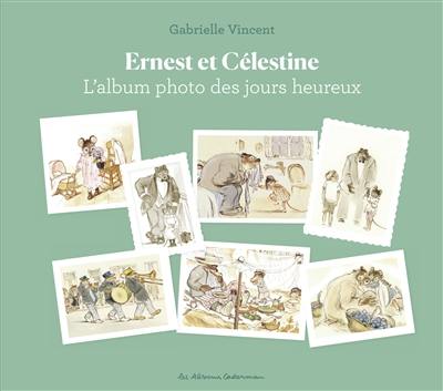 Ernest et Célestine. L'album photo des jours heureux