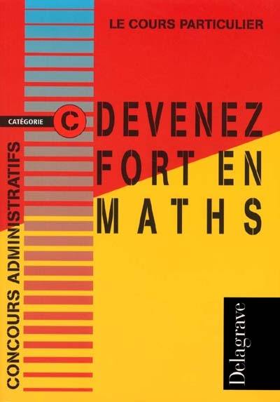 Devenez fort en maths : concours administratifs, catégorie C