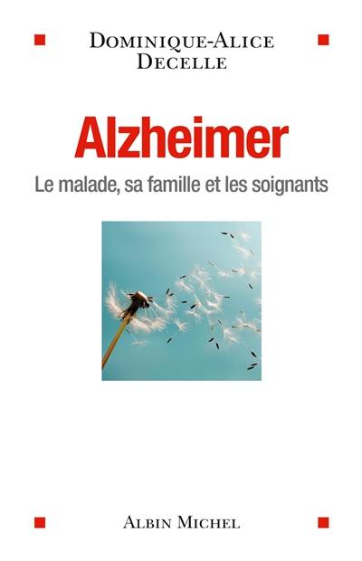 Alzheimer : le malade, sa famille et les soignants