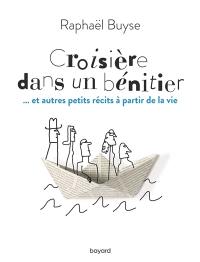 Croisière dans un bénitier : ... et autres petits récits à partie de la vie