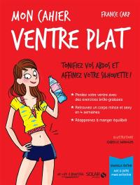 Mon cahier ventre plat : tonifiez vos abdos et affinez votre silhouette !