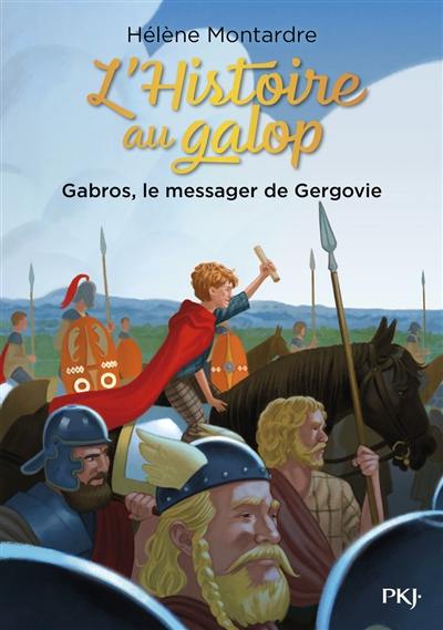 L'histoire au galop. Vol. 2. Gabros, le messager de Gergovie