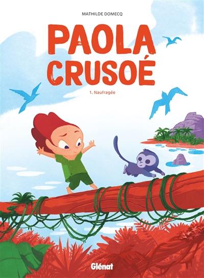 Paola Crusoé. Vol. 1. Naufragée