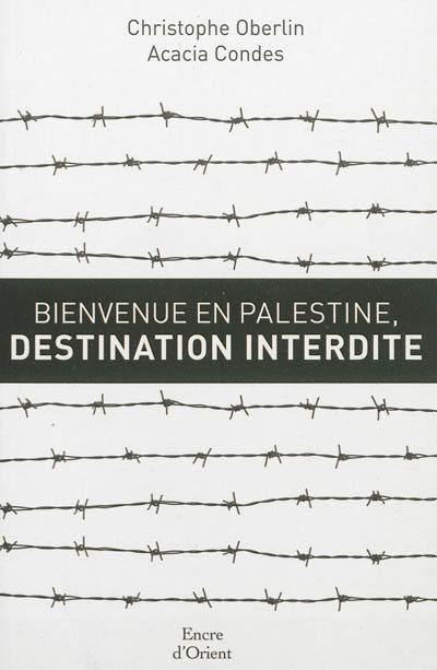 Bienvenue en Palestine, destination interdite