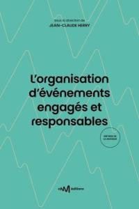 L'organisation d'événements engagés et responsables : guide pratique des principes de développement durable à destination du spectacle, de la culture et de l'événementiel