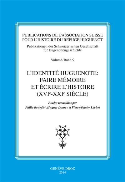 L'identité huguenote : faire mémoire et écrire l'histoire (XVIe-XXIe siècle)