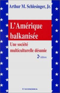 L'Amérique balkanisée : une société multiculturelle désunie