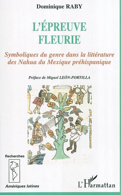 L'épreuve fleurie : symboliques du genre dans la littérature des Nahua du Mexique préhispanique