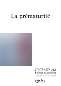 Contraste : enfance et handicap, n° 61. La prématurité