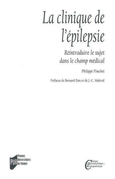 La clinique de l'épilepsie : réintroduire le sujet dans le champ médical