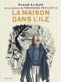 Les aventures de Théodore Poussin. Vol. 8. La maison dans l'île