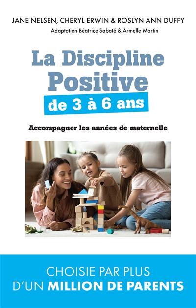 La discipline positive pour les enfants de 3 à 6 ans : accompagner les années de maternelle