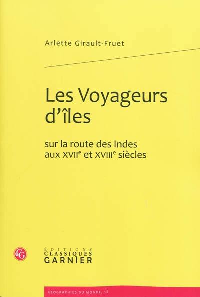 Les voyageurs d'îles : sur la route des Indes aux XVIIe et XVIIIe siècles