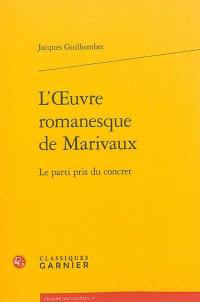 L'oeuvre romanesque de Marivaux : le parti pris du concret