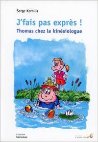 J'fais pas exprès ! : Thomas chez le kinésiologue : à lire et commenter en famille