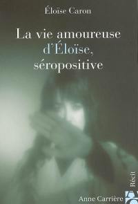 La vie amoureuse d'Eloïse, séropositive