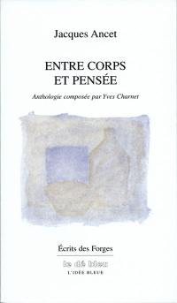 Entre corps et pensée : anthologie, 1980-2003