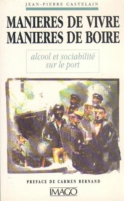 Manières de vivre, manières de boire : alcool et sociabilité sur le port