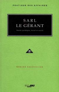 SARL, le gérant : statut juridique, fiscal et social