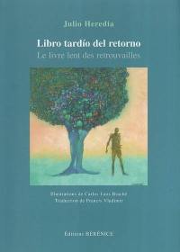 Libro tardio del retorno. Le livre lent des retrouvailles