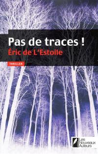 Pas de traces ! : thriller