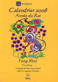 Feng shui : calendrier 2008, année du rat : le guide du bien-être éclairé selon la sagesse chinoise