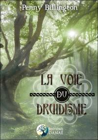 La voie du druidisme : guide moderne des pratiques païennes