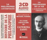 Histoire de la philosophie : la philosophie contemporaine. Vol. 2. La philosophie de la vie : de Schopenhauer à Bergson : un cours particulier de Caterina Zanfi