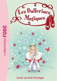 Les ballerines magiques. Vol. 21. Lucie au bois féérique