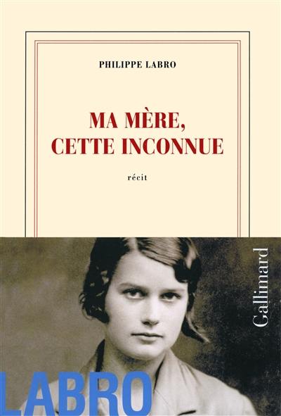 Ma mère, cette inconnue : récit