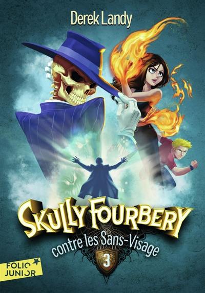 Skully Fourbery. Vol. 3. Skully Fourbery contre les Sans-Visage