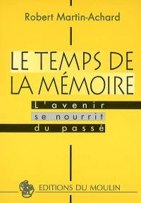 Le temps de la mémoire : l'avenir se nourrit du passé