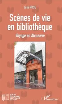 Scènes de vie en bibliothèque : voyage en Alcazarie