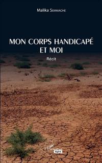 Mon corps handicapé et moi : récit