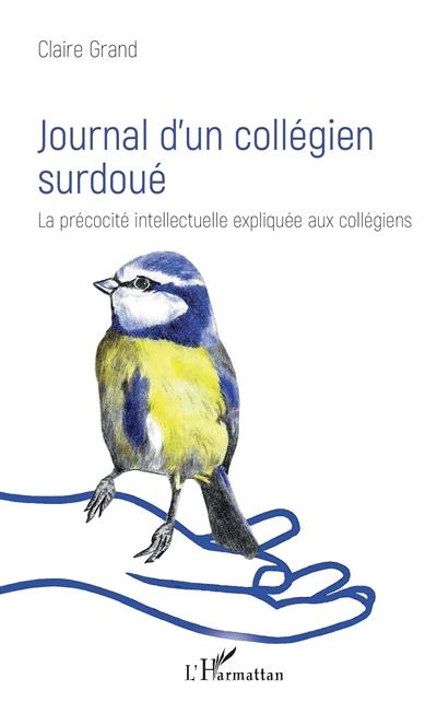 Journal d'un jeune collégien surdoué : la précocité intellectuelle expliquée aux collégiens