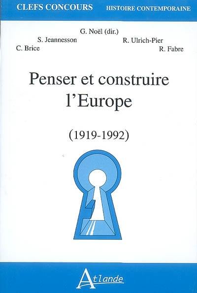 Penser et construire l'Europe : 1919-1992