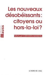 Les nouveaux désobéissants : citoyens ou hors-la-loi ?